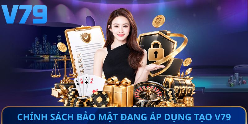Chính sách bảo mật đang áp dụng tạo V79