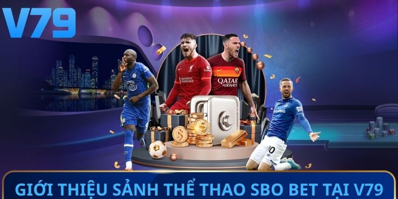 Giới thiệu sảnh thể thao SBO bet tại V79