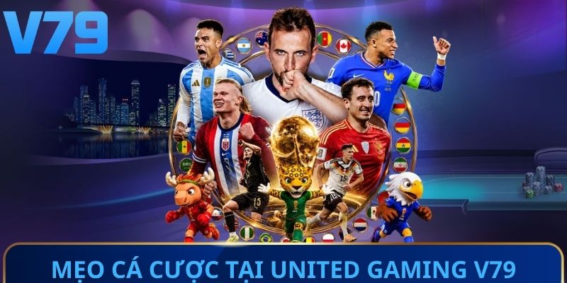 Chiến thuật cá cược hiệu quả tại United gaming V79