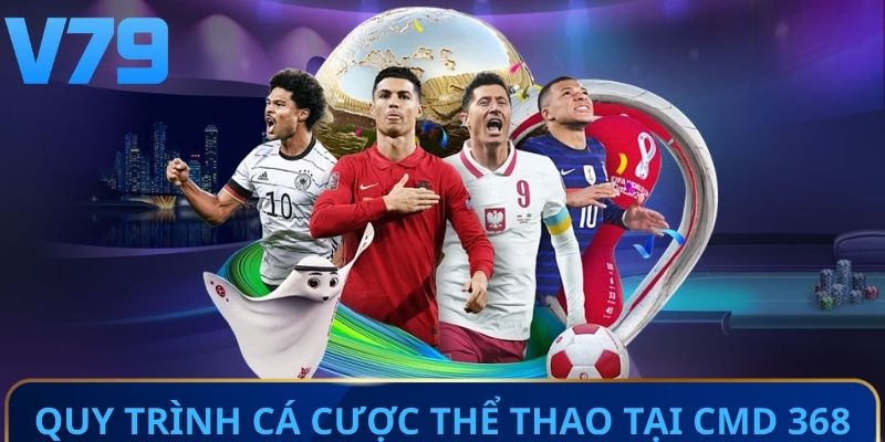 Quy trình cá cược thể thao tại CMD 368